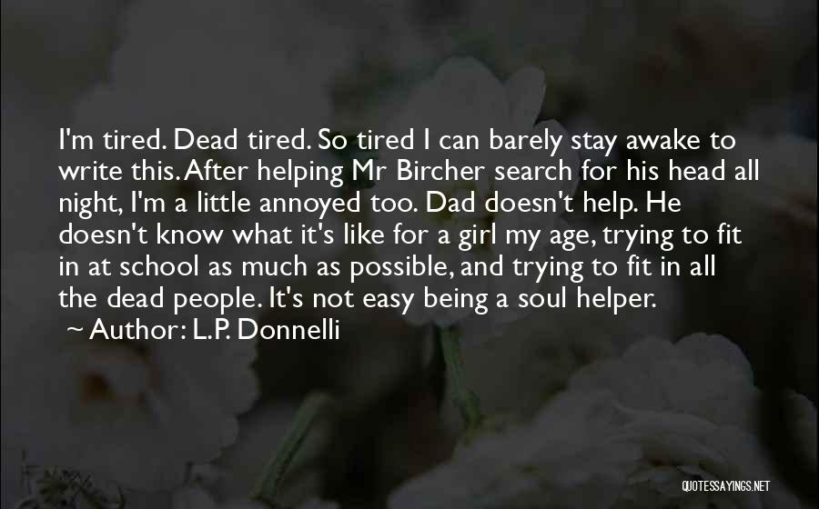 Tired After School Quotes By L.P. Donnelli