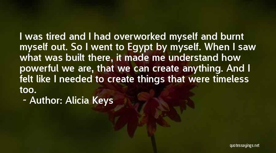 Tired And Burnt Out Quotes By Alicia Keys