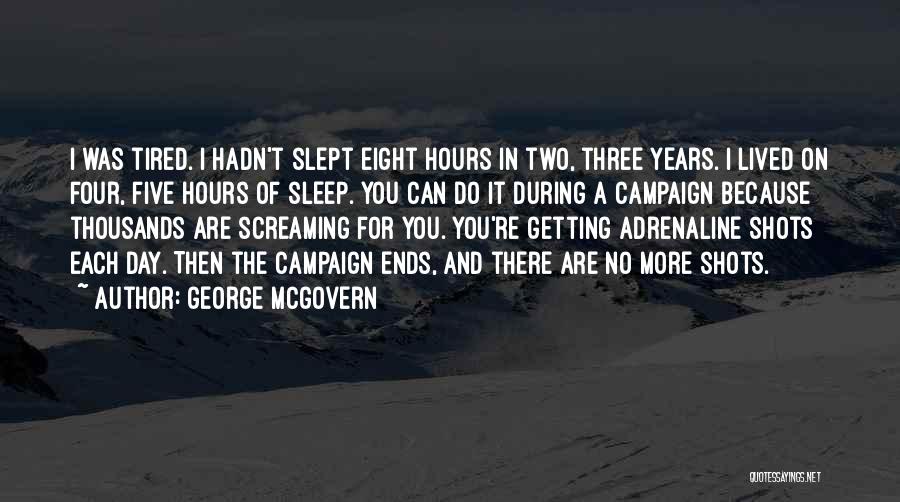 Tired And Can't Sleep Quotes By George McGovern