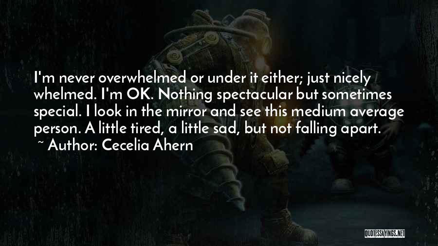 Tired And Overwhelmed Quotes By Cecelia Ahern