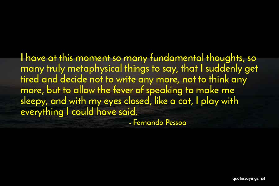 Tired And Sleepy Quotes By Fernando Pessoa Tired And Sleepy Quotes By Fernando Pessoa