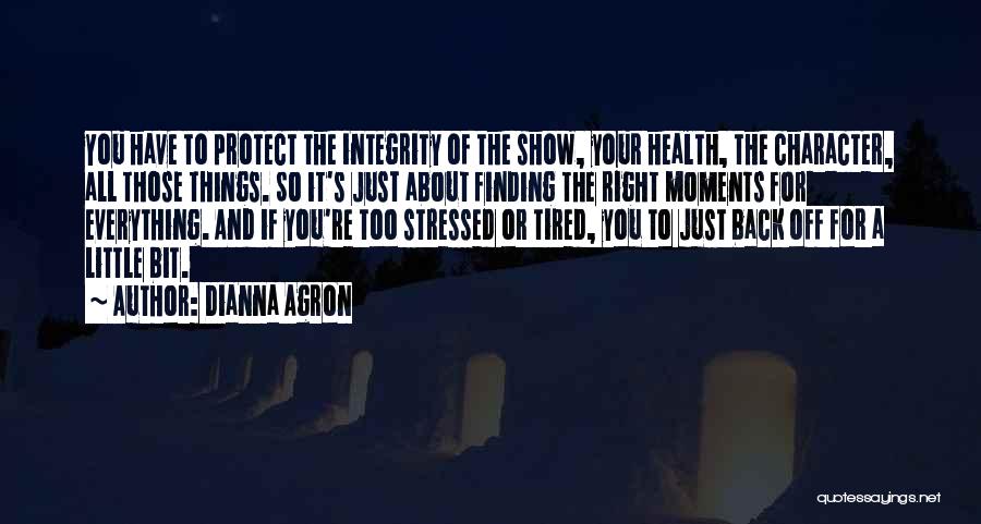 Tired And Stressed Quotes By Dianna Agron