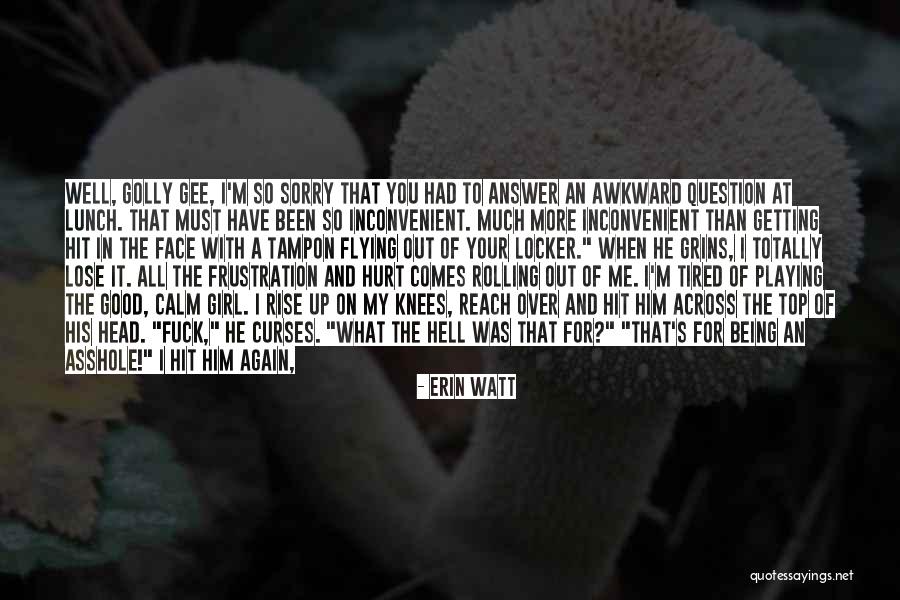 Tired As Hell Quotes By Erin Watt Tired As Hell Quotes By Erin Watt