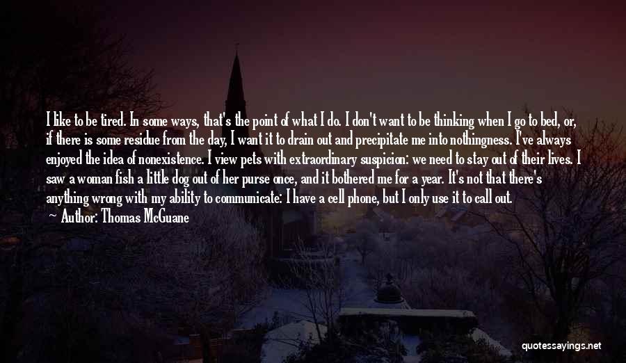 Tired But Enjoyed Quotes By Thomas McGuane
