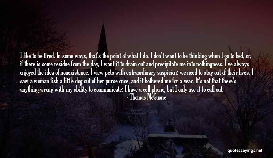 Tired But Enjoyed Quotes By Thomas McGuane