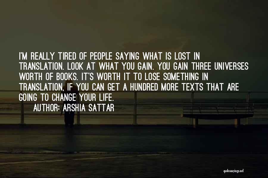 Tired But Worth It Quotes By Arshia Sattar