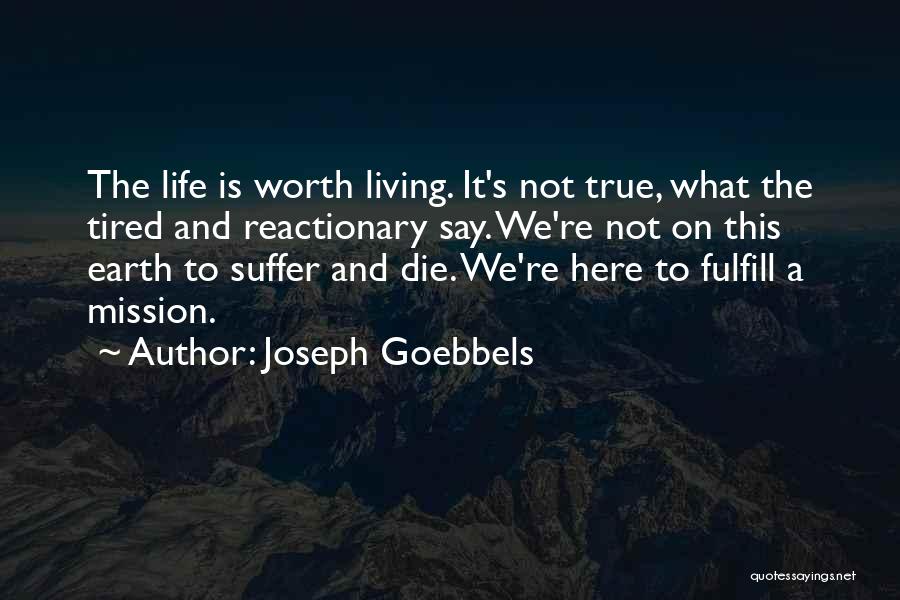 Tired But Worth It Quotes By Joseph Goebbels