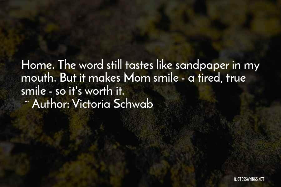 Tired But Worth It Quotes By Victoria Schwab