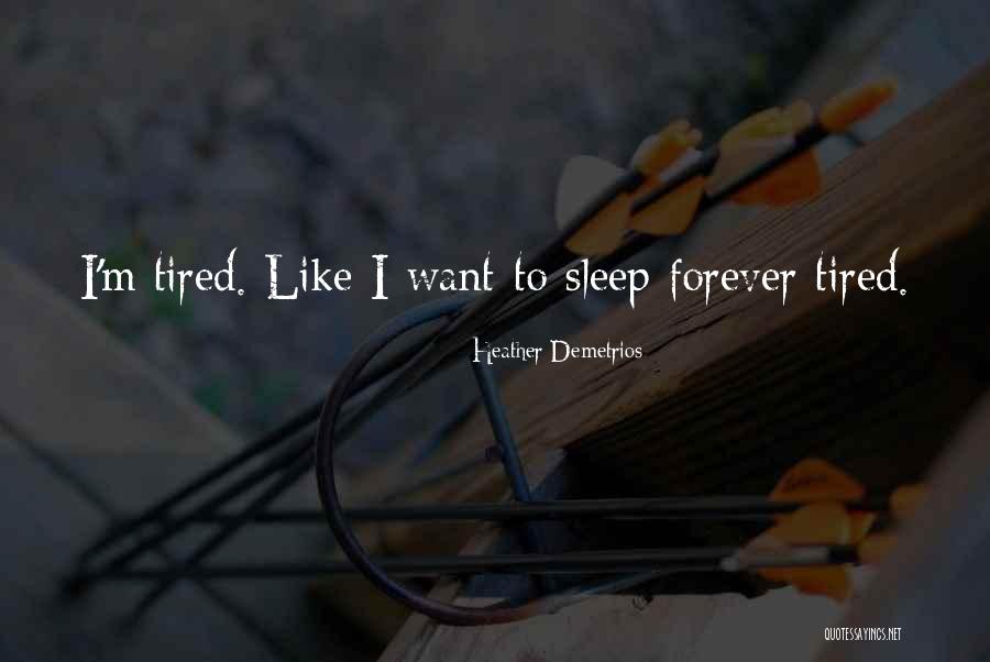 Tired Cant Sleep Quotes By Heather Demetrios Tired Cant Sleep Quotes By Heather Demetrios