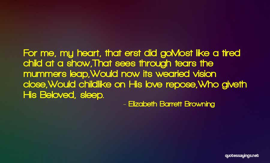 Tired Children Quotes By Elizabeth Barrett Browning Tired Children Quotes By Elizabeth Barrett Browning