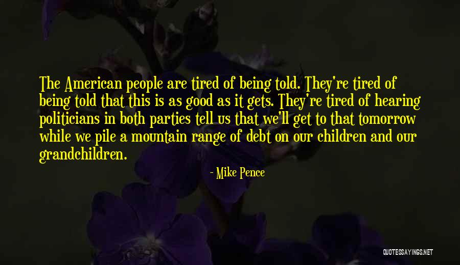 Tired Children Quotes By Mike Pence Tired Children Quotes By Mike Pence