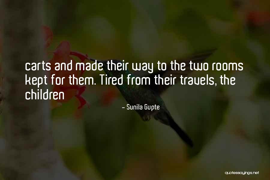 Tired Children Quotes By Sunila Gupte Tired Children Quotes By Sunila Gupte