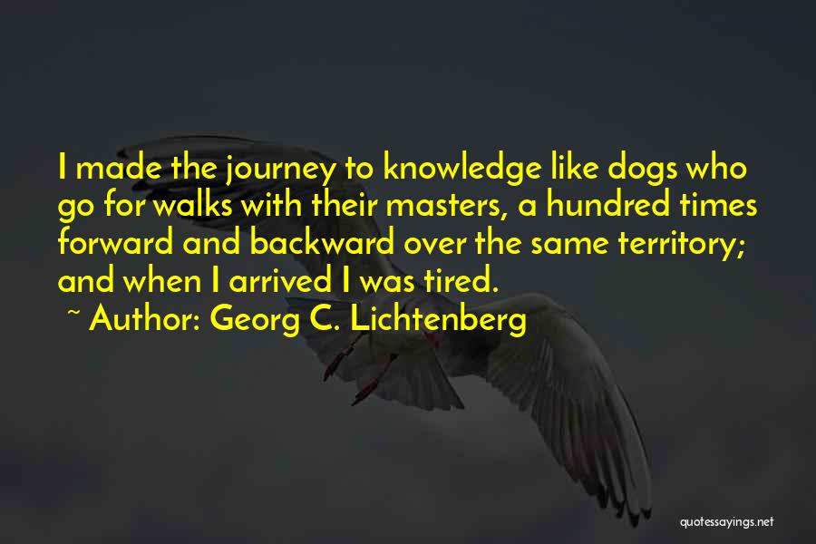 Tired Dogs Quotes By Georg C. Lichtenberg