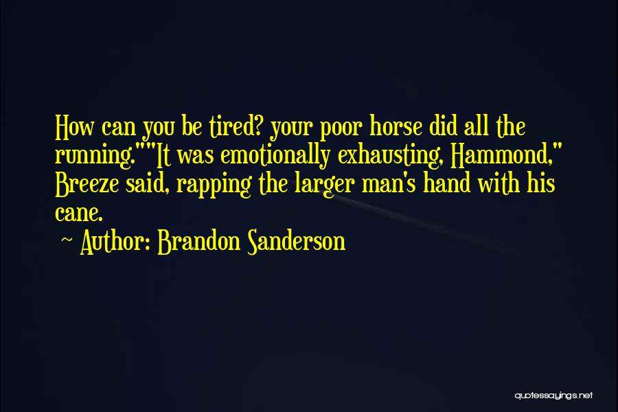 Tired Emotionally Quotes By Brandon Sanderson