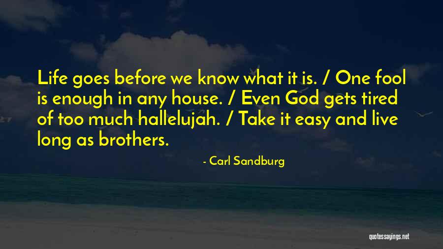Tired Enough Quotes By Carl Sandburg Tired Enough Quotes By Carl Sandburg