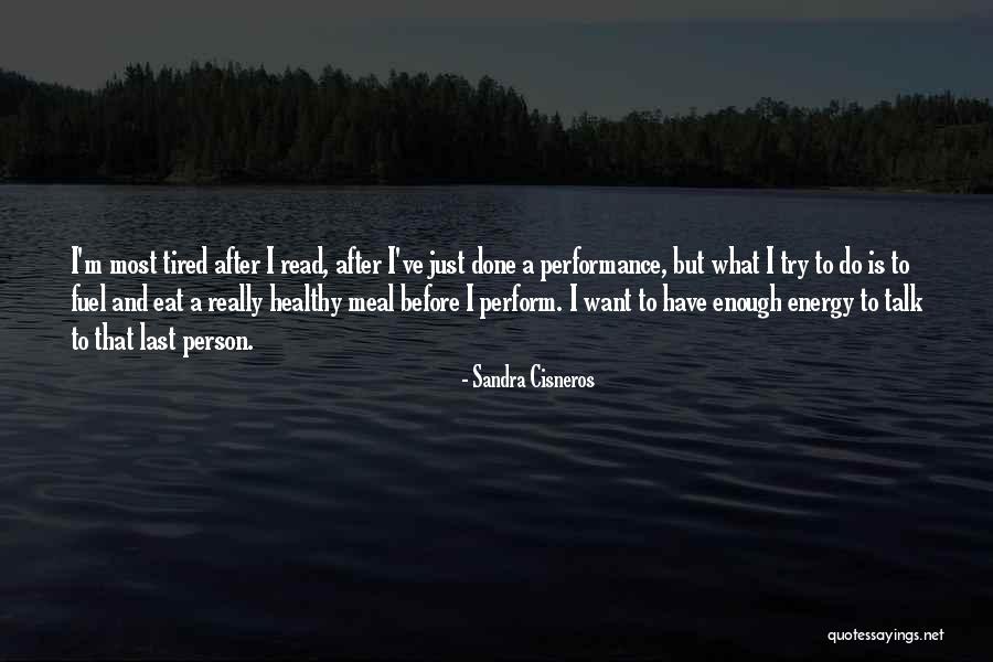 Tired Enough Quotes By Sandra Cisneros Tired Enough Quotes By Sandra Cisneros