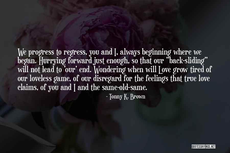 Tired Enough Quotes By Tonny K. Brown Tired Enough Quotes By Tonny K. Brown