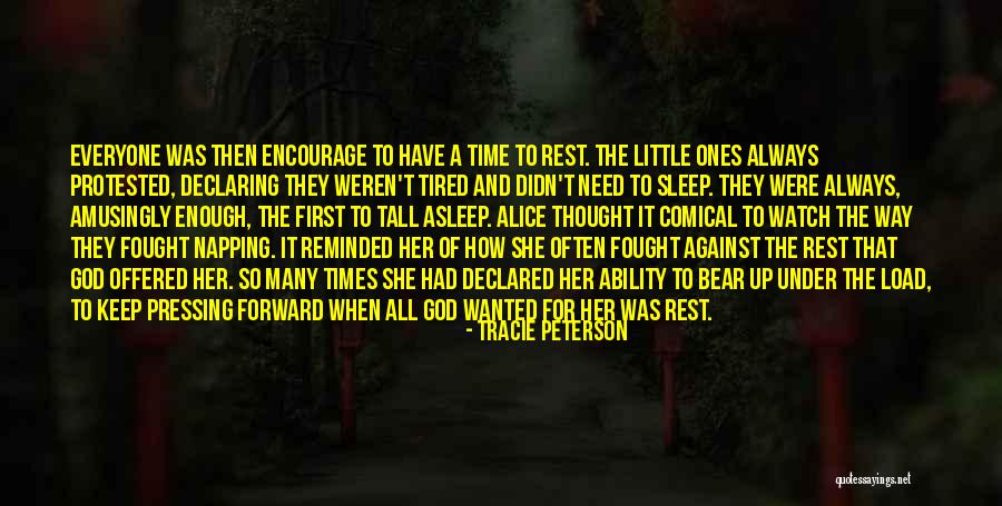 Tired Enough Quotes By Tracie Peterson Tired Enough Quotes By Tracie Peterson