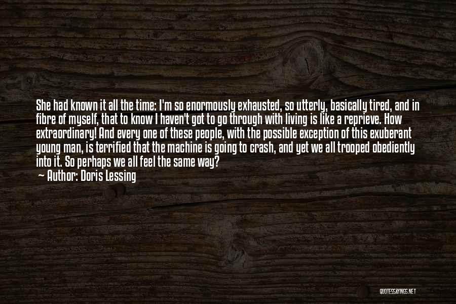 Tired Exhausted Quotes By Doris Lessing