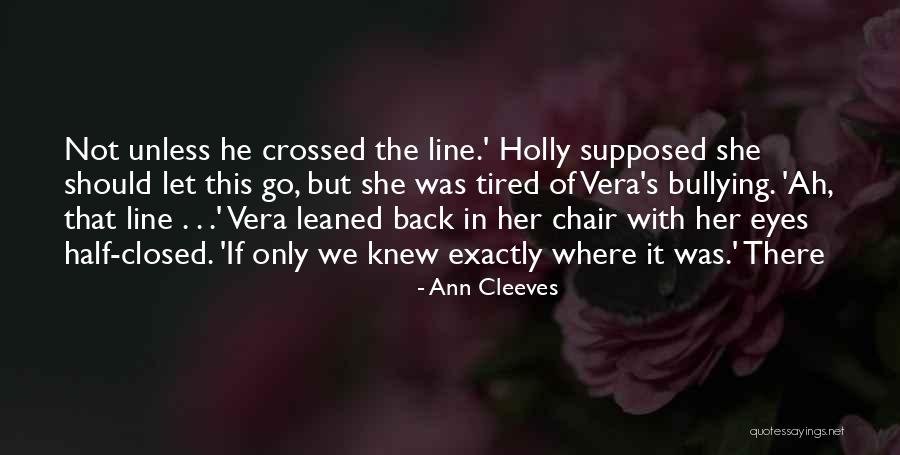 Tired Eyes Quotes By Ann Cleeves Tired Eyes Quotes By Ann Cleeves