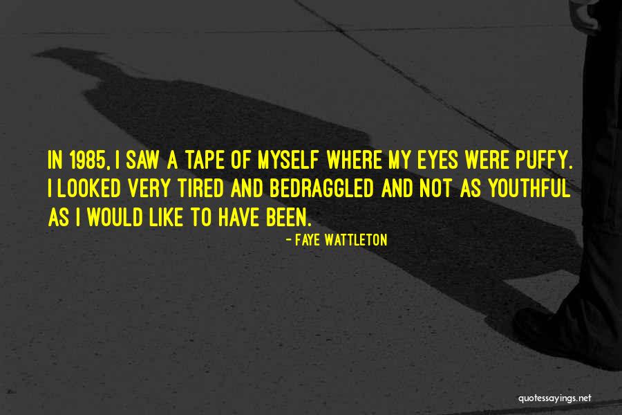 Tired Eyes Quotes By Faye Wattleton Tired Eyes Quotes By Faye Wattleton
