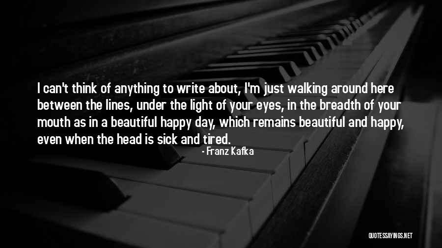 Tired Eyes Quotes By Franz Kafka Tired Eyes Quotes By Franz Kafka