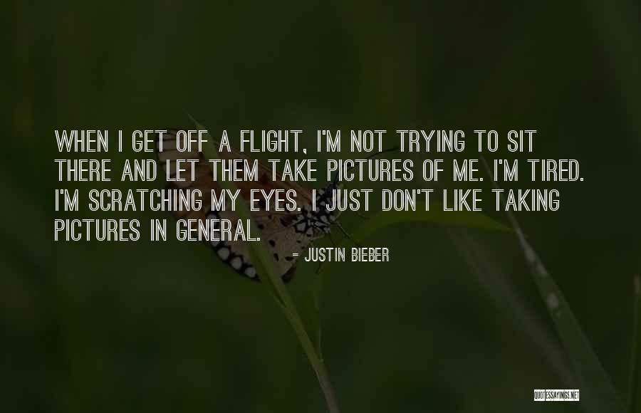 Tired Eyes Quotes By Justin Bieber Tired Eyes Quotes By Justin Bieber