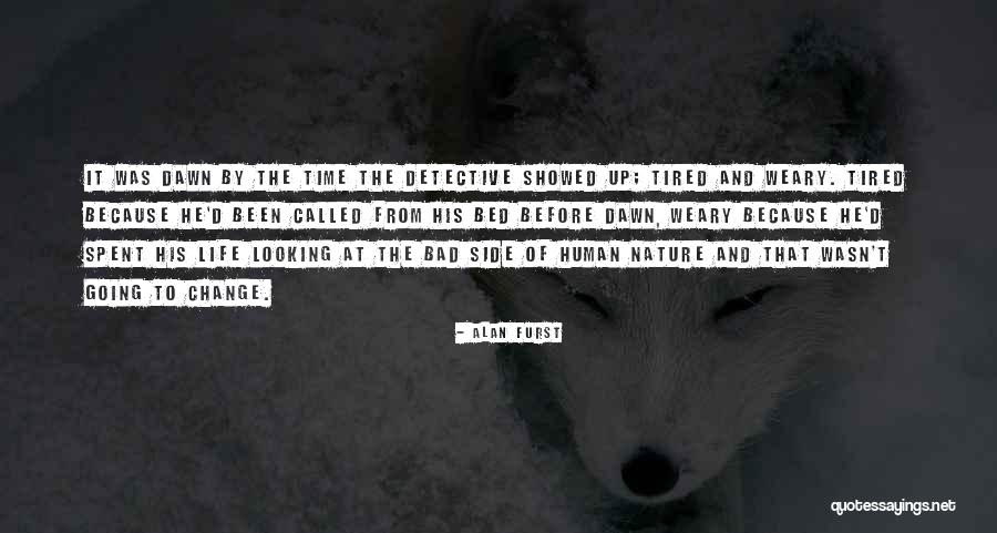 Tired From Life Quotes By Alan Furst Tired From Life Quotes By Alan Furst