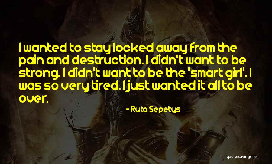 Tired From Life Quotes By Ruta Sepetys Tired From Life Quotes By Ruta Sepetys