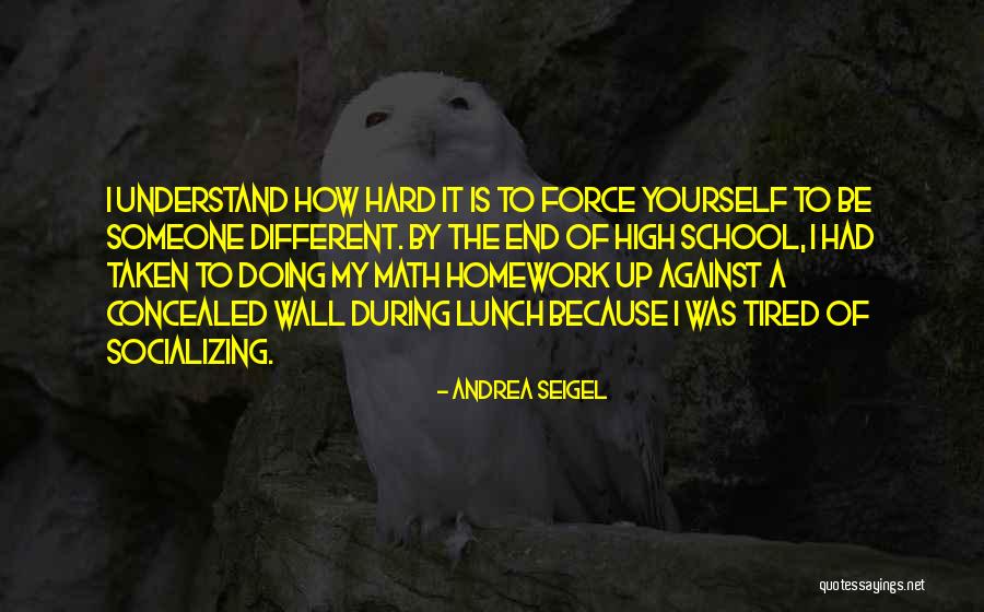 Tired From School Quotes By Andrea Seigel Tired From School Quotes By Andrea Seigel