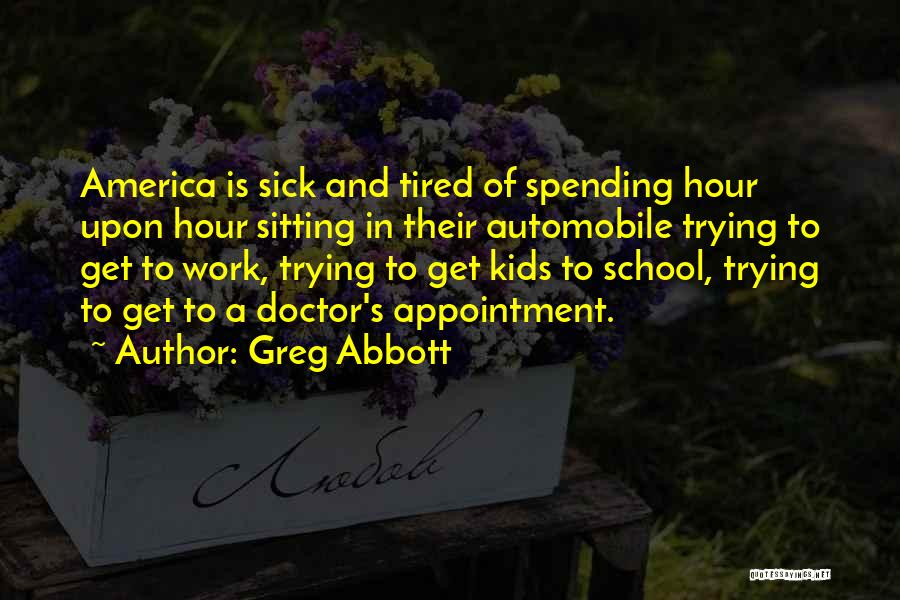 Tired From School Quotes By Greg Abbott