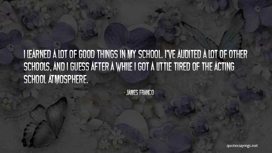 Tired From School Quotes By James Franco Tired From School Quotes By James Franco