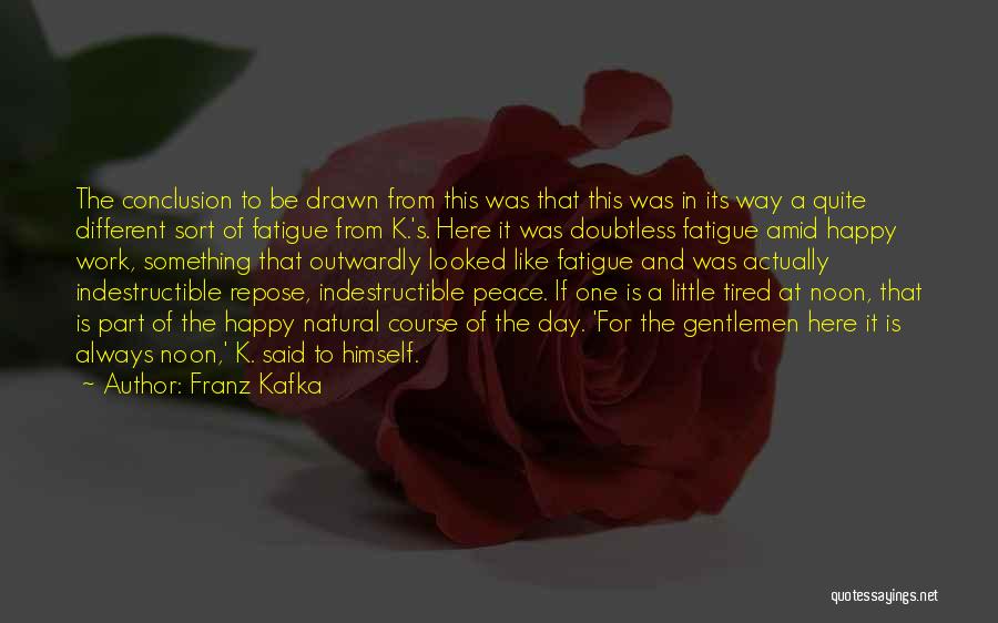 Tired From Work Quotes By Franz Kafka