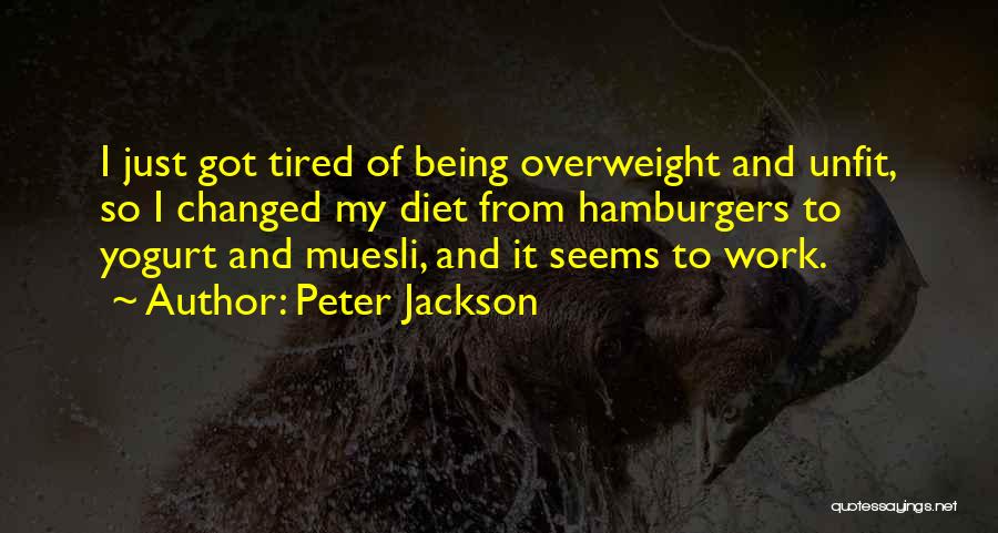 Tired From Work Quotes By Peter Jackson