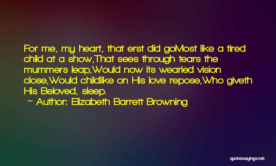 Tired Heart Quotes By Elizabeth Barrett Browning