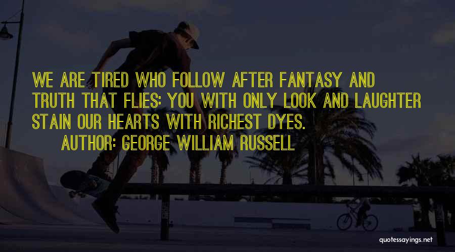 Tired Heart Quotes By George William Russell