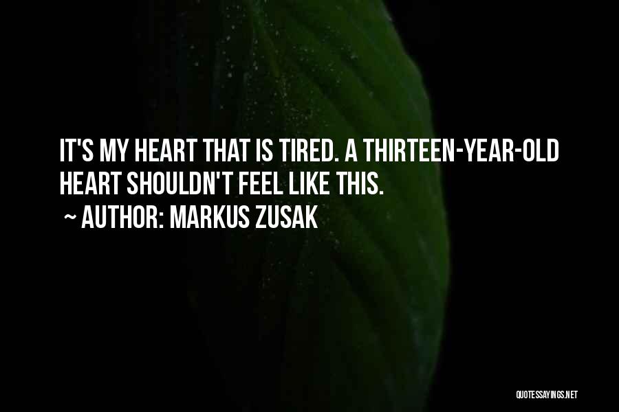 Tired Heart Quotes By Markus Zusak