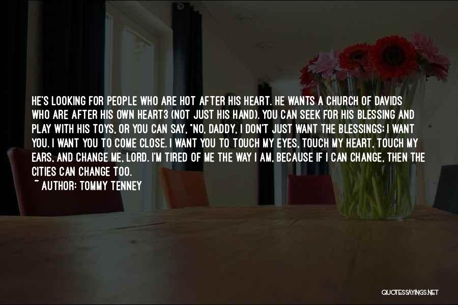 Tired Heart Quotes By Tommy Tenney