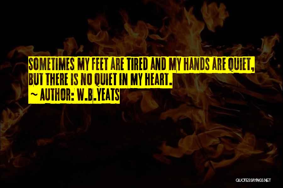 Tired Heart Quotes By W.B.Yeats