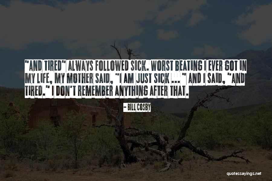 Tired- Humor Quotes By Bill Cosby Tired- Humor Quotes By Bill Cosby