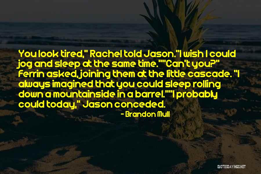 Tired- Humor Quotes By Brandon Mull Tired- Humor Quotes By Brandon Mull