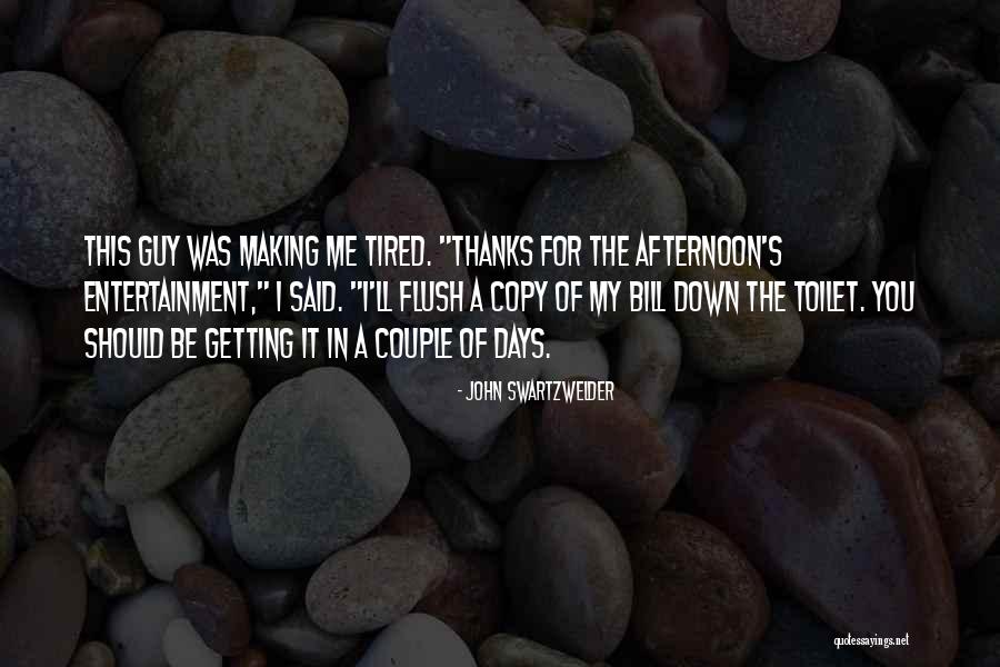 Tired- Humor Quotes By John Swartzwelder Tired- Humor Quotes By John Swartzwelder