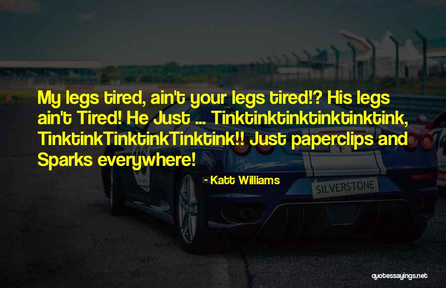 Tired- Humor Quotes By Katt Williams Tired- Humor Quotes By Katt Williams