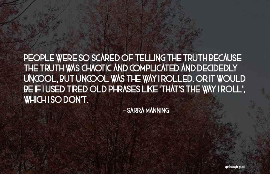 Tired- Humor Quotes By Sarra Manning Tired- Humor Quotes By Sarra Manning