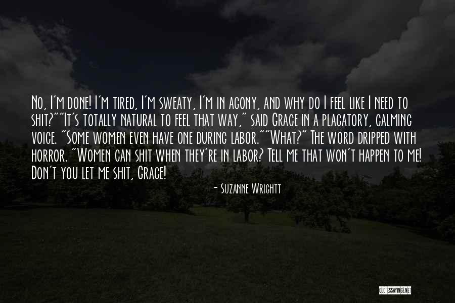 Tired- Humor Quotes By Suzanne Wrightt Tired- Humor Quotes By Suzanne Wrightt