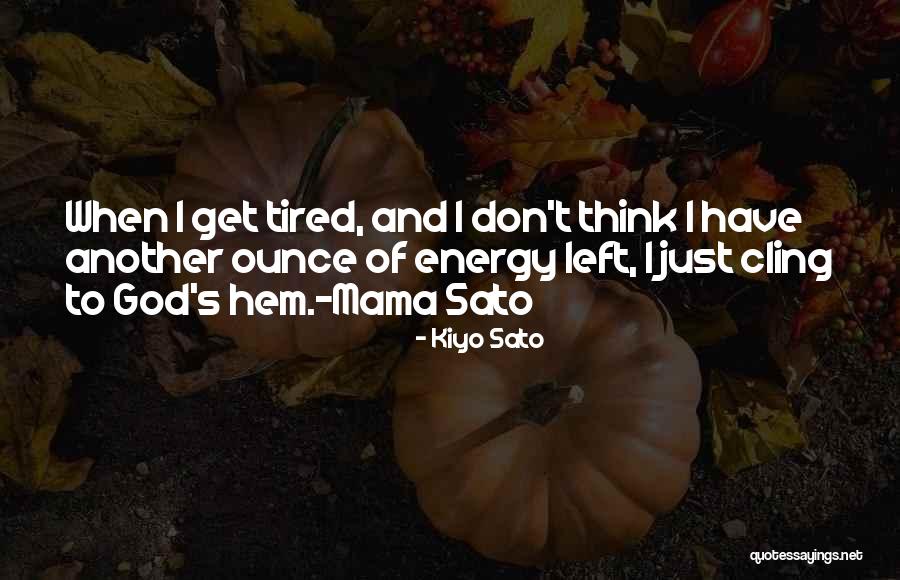 Tired Mama Quotes By Kiyo Sato Tired Mama Quotes By Kiyo Sato