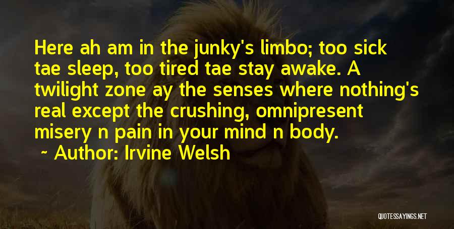 Tired Mind And Body Quotes By Irvine Welsh