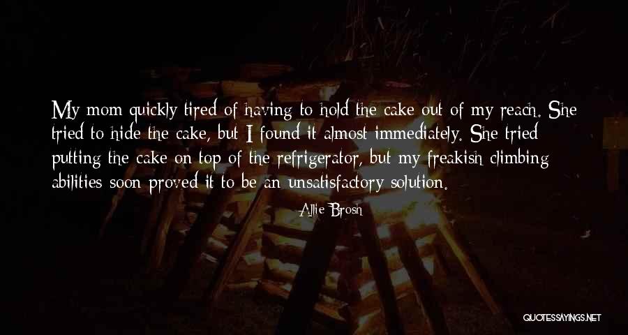 Tired Mom Quotes By Allie Brosh Tired Mom Quotes By Allie Brosh