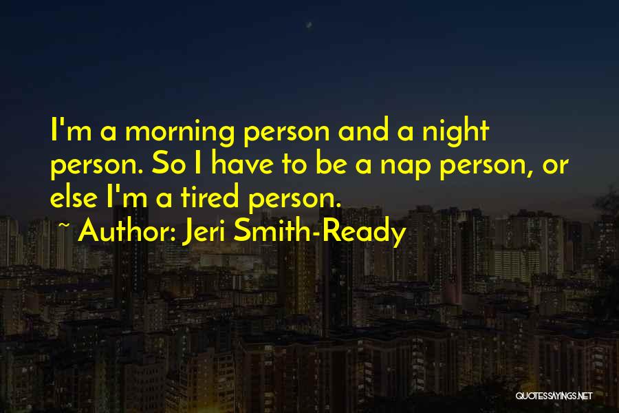 Tired Morning Quotes By Jeri Smith-Ready