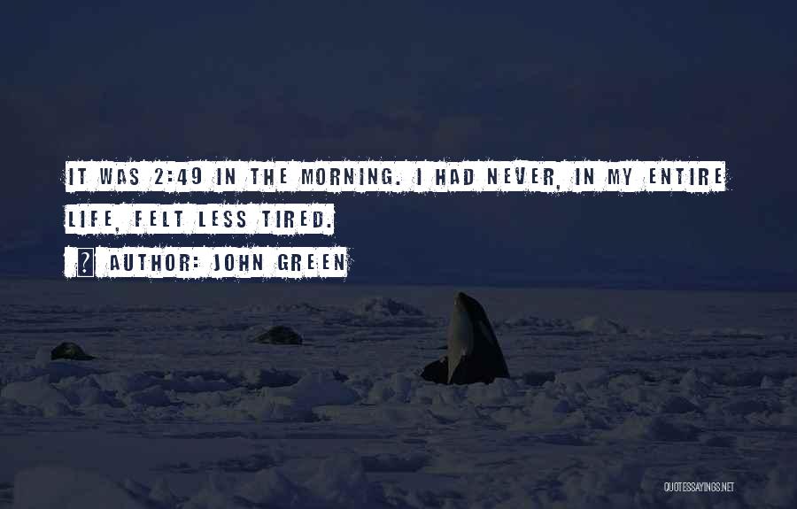 Tired Morning Quotes By John Green